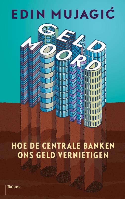 Geldmoord hoe de centrale banken ons geld vernietigen