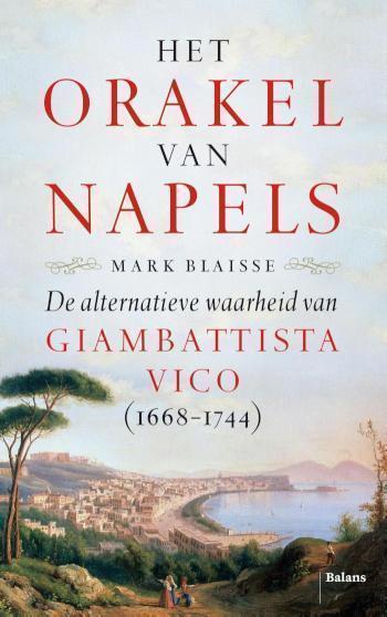 Het orakel van Napels De alternatieve waarheid van Giambattista Vico (1668-1744)