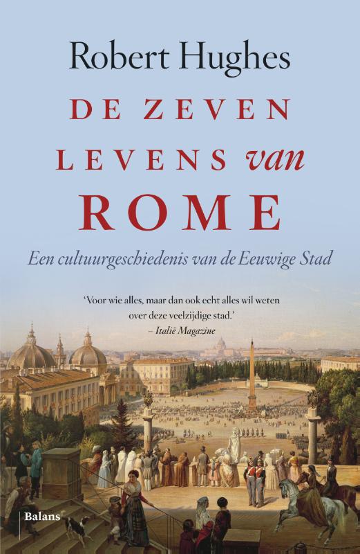 Zeven levens van Rome een cultuurgeschiedenis van de eeuwige Stad