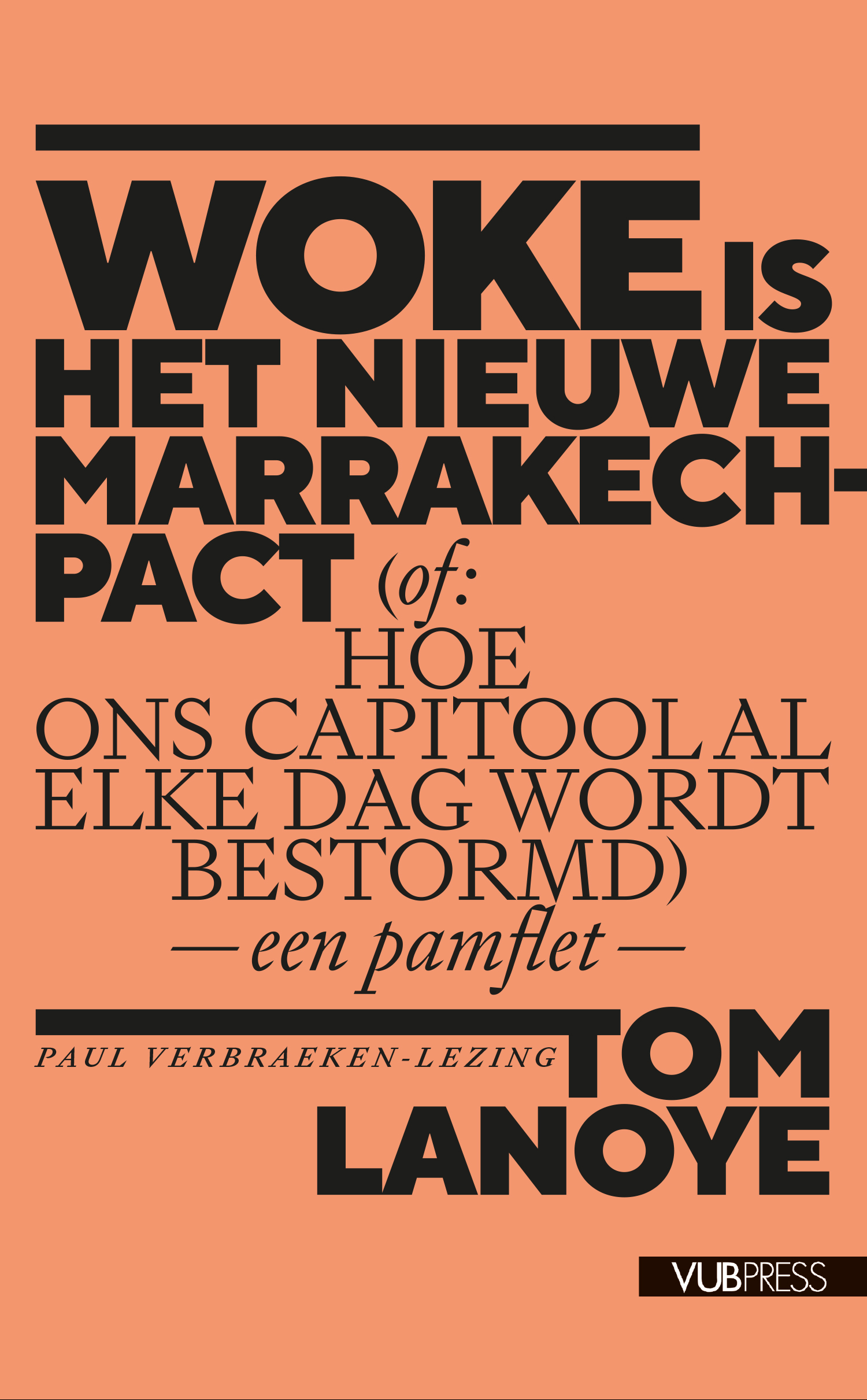 Woke is het nieuwe Marrakech-pact of: Hoe ons Capitool al elke dag wordt bestormd - een pamflet