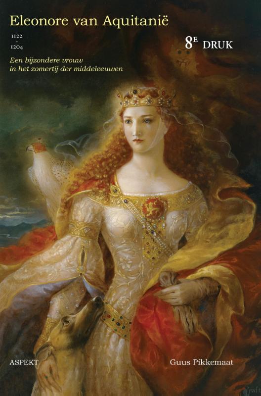 Eleonore van Aquitanië (1122-1204) een bijzondere vrouw in het zomertij der middeleeuwen
