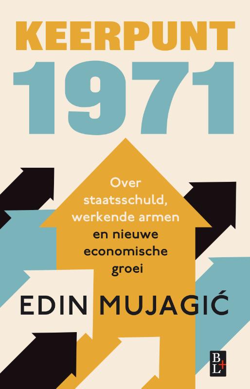 Keerpunt 1971 Over staatsschuld, werkende armen en nieuwe economische groei