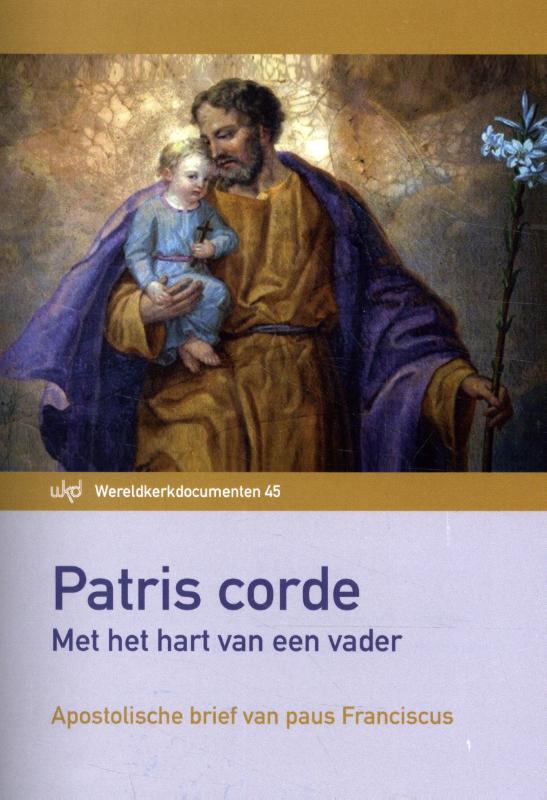 Patris corde. Met het hart van een vader Apostolische brief van paus Franciscus