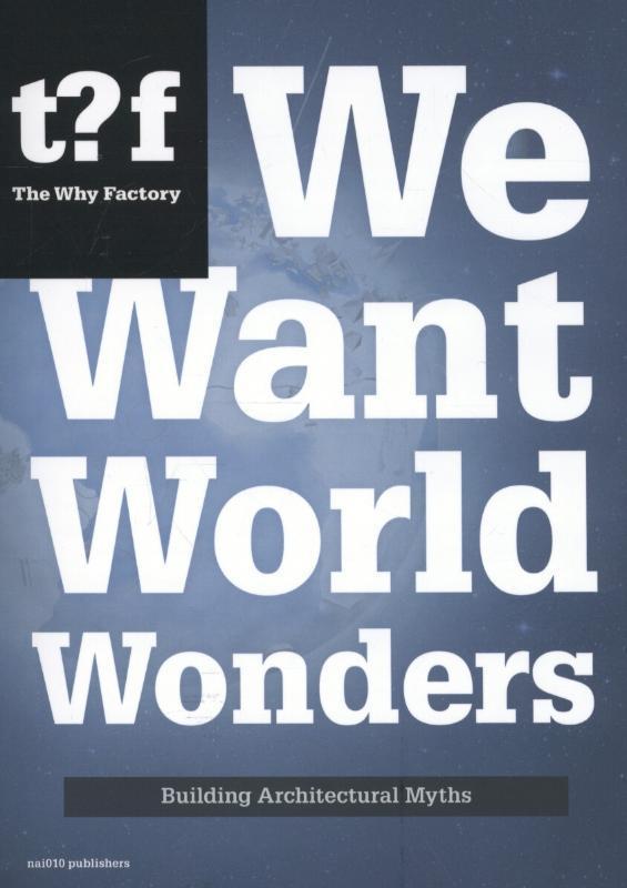 We want world wonders building architectural myths