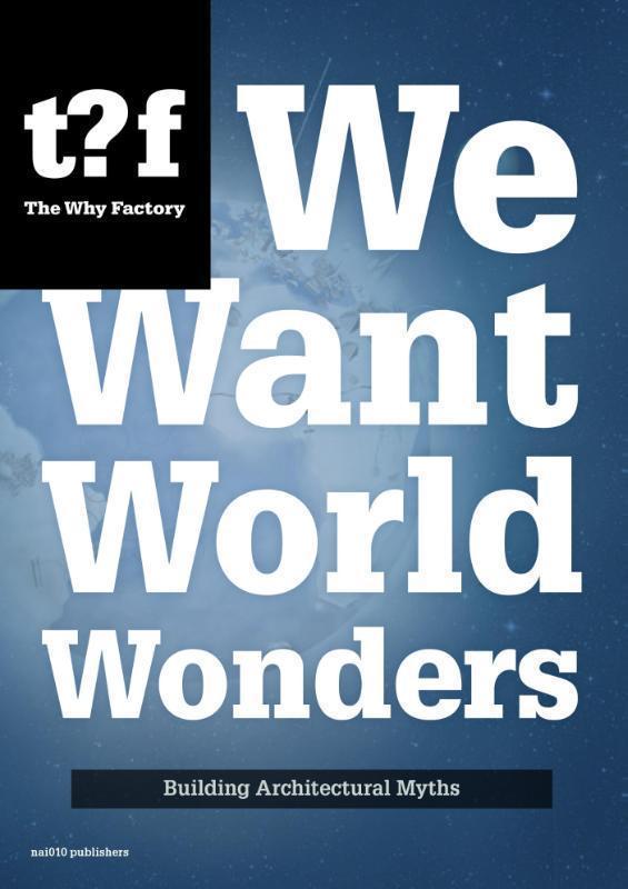 We want world wonders building architectural Myths