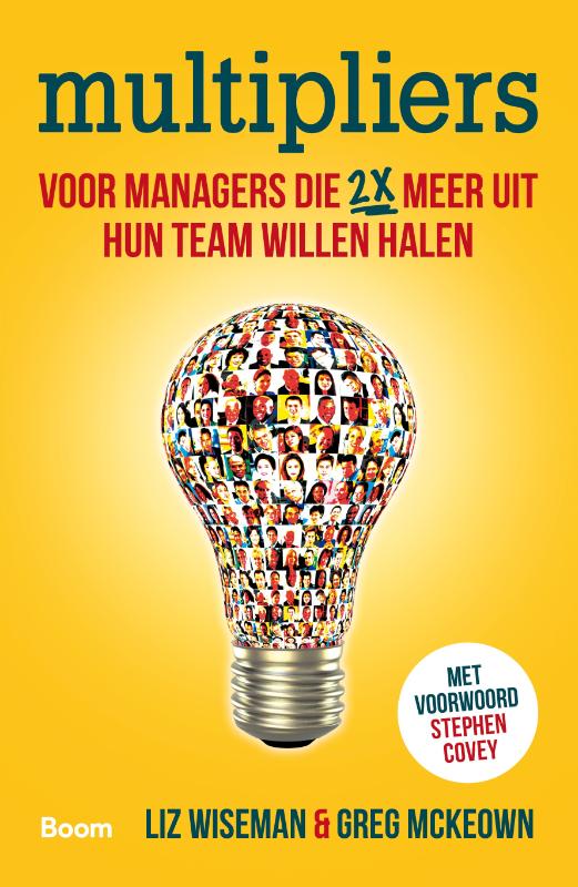 Multipliers hoe de beste managers 2x meer uit hun teams halen