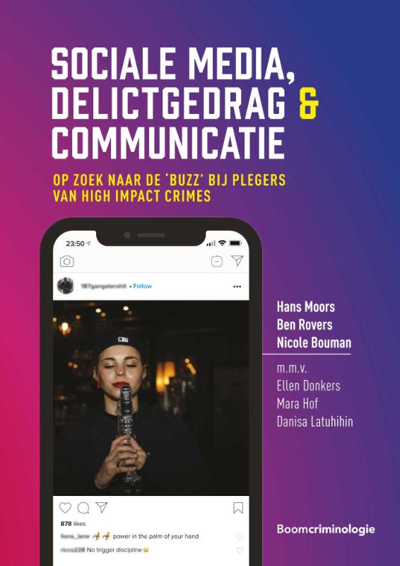 Sociale media, delictgedrag  & communicatie Op zoek naar de Buzz bij plegers van high impact crimes