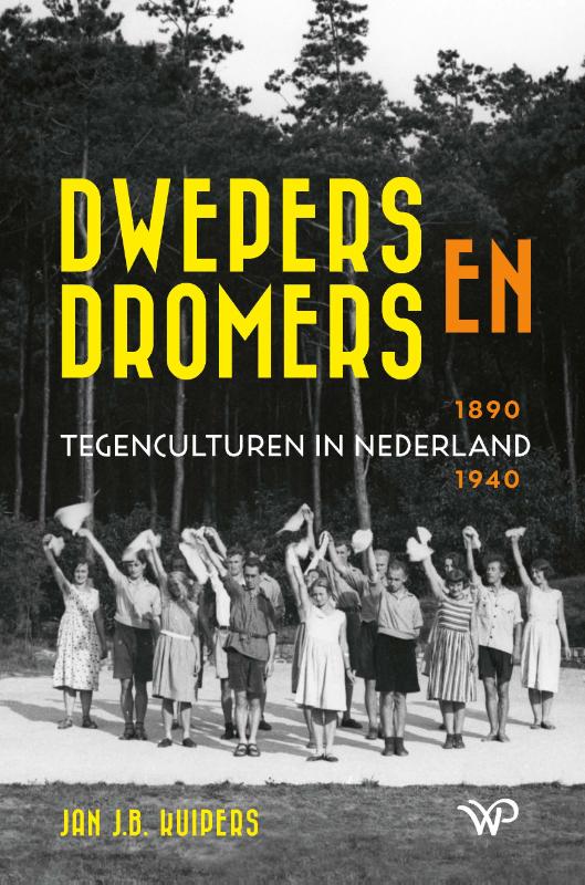Dwepers en dromers Tegenculturen in Nederland 1890-1940