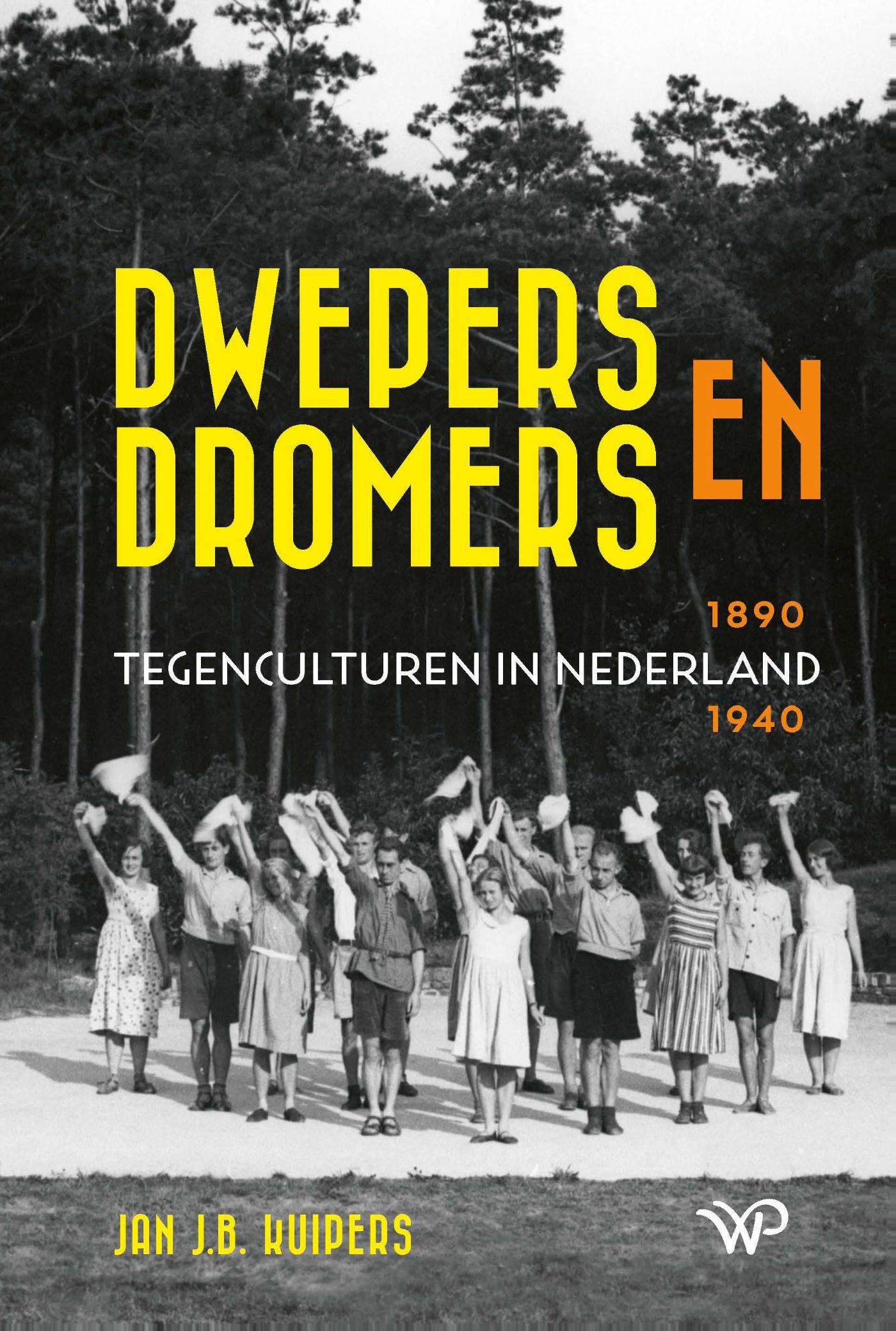 Dwepers en dromers Tegenculturen in Nederland 1890-1940