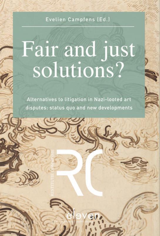 Fair and just solutions alternatives to Litigation in Nazi-looted art disputes: status quo and New developments