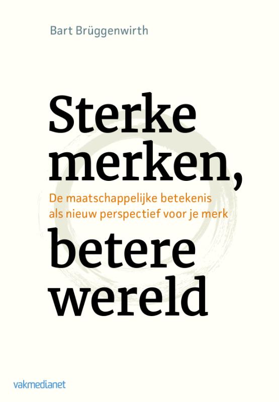 Sterke merken, betere wereld de maatschappelijke betekenis als nieuw