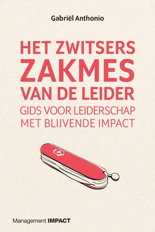 Het Zwitsers zakmes van de leider Gids voor leiderschap met blijvende impact