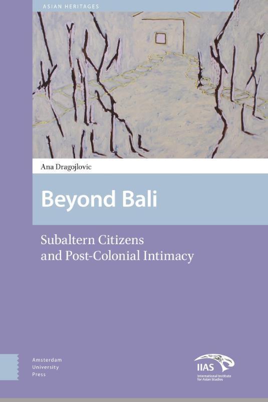 Beyond Bali subaltern citizens and post-colonial intimacy
