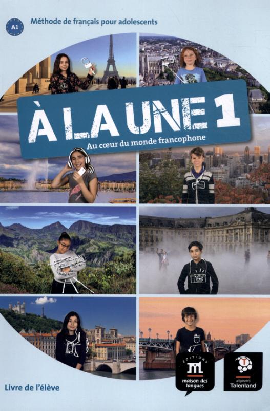 À la une 1 - Livre de l 'élève - versie Talenland Méthode de français pour adolescents   A1  Livre de lélève