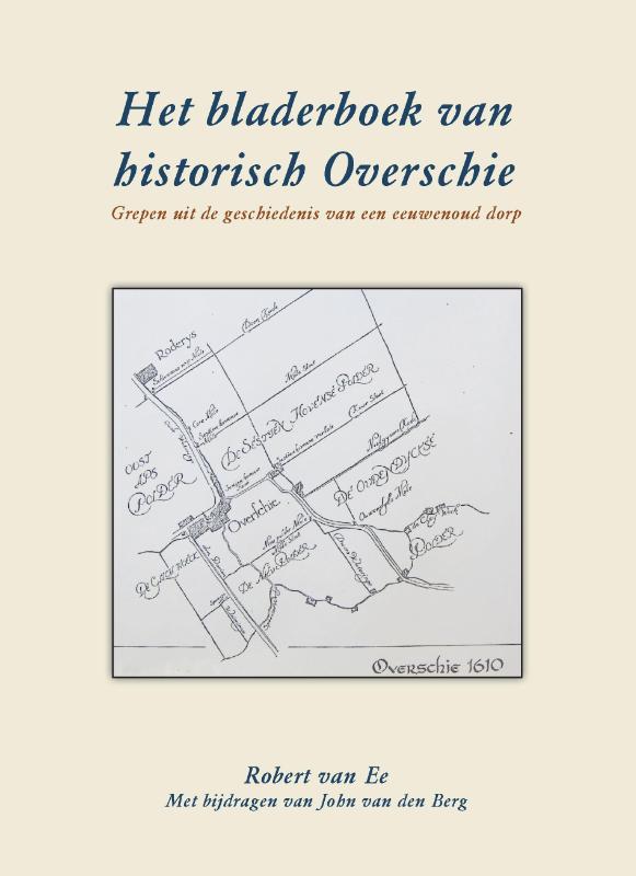 Het Bladerboek van historisch Overschie Grepen uit de geschiedenis van een eeuwen 0ud dorp
