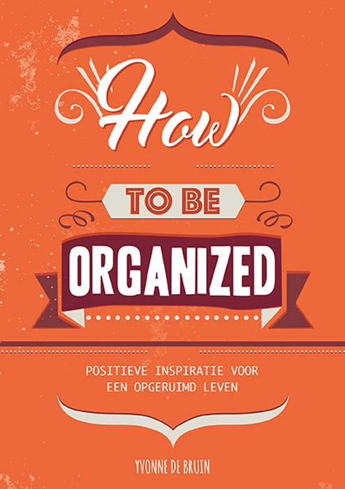 How to be organized 