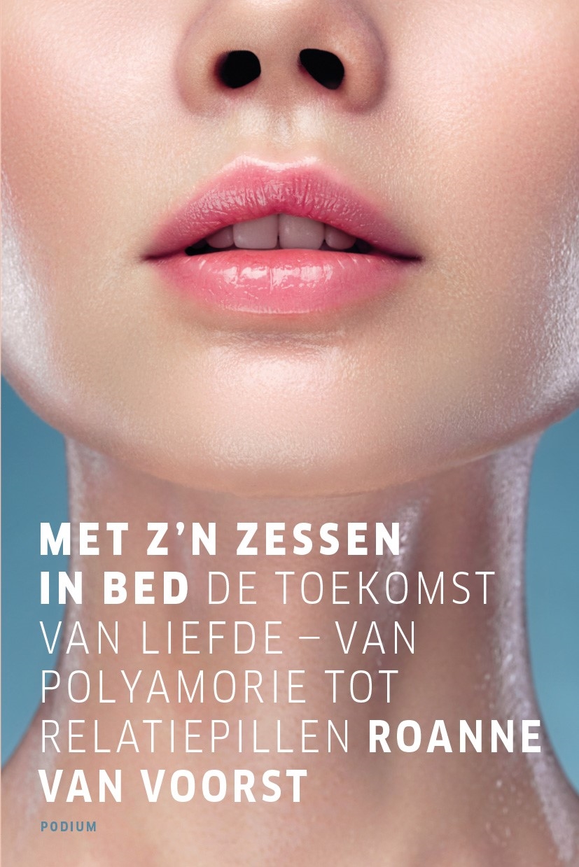 Met z 'n zessen in bed De toekomst van liefde  van polyamorie tot relatiepillen