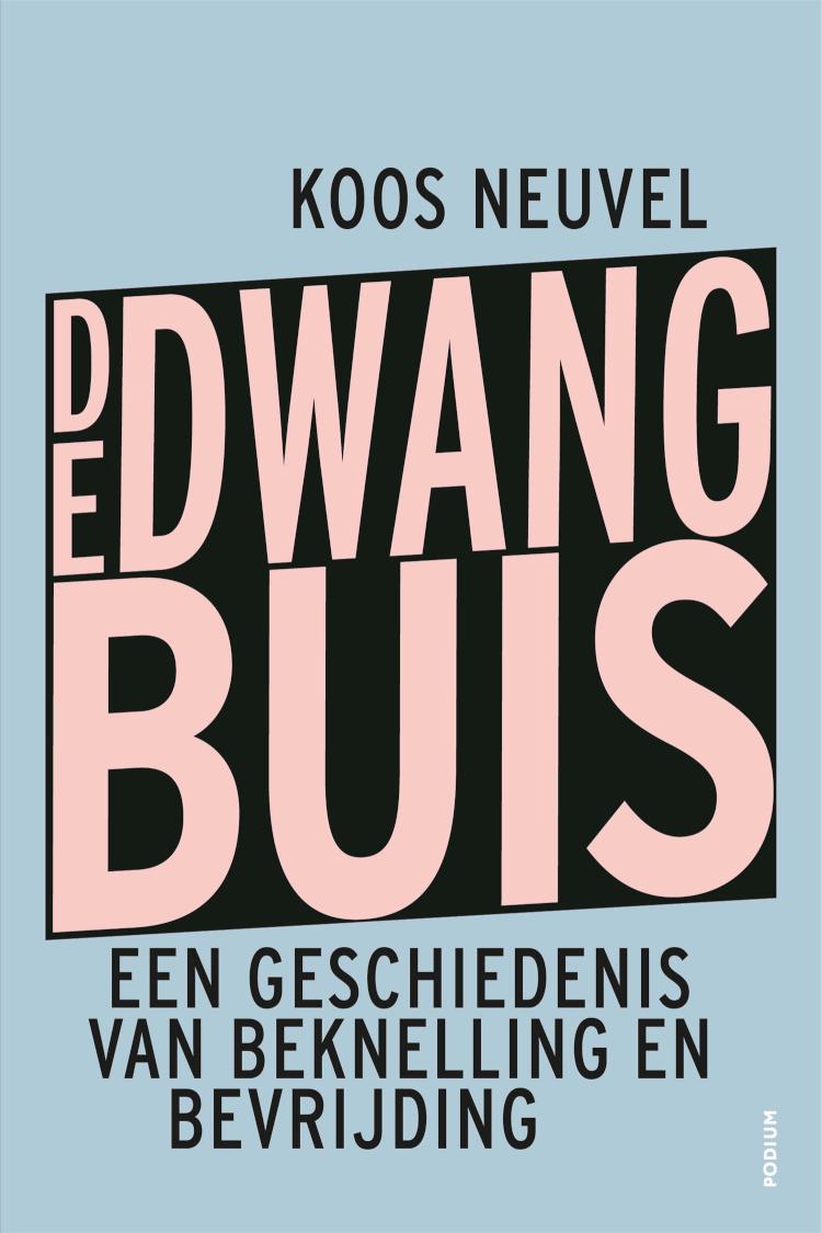 De dwangbuis Een geschiedenis van beknelling en bevrijding in de psychiatrie
