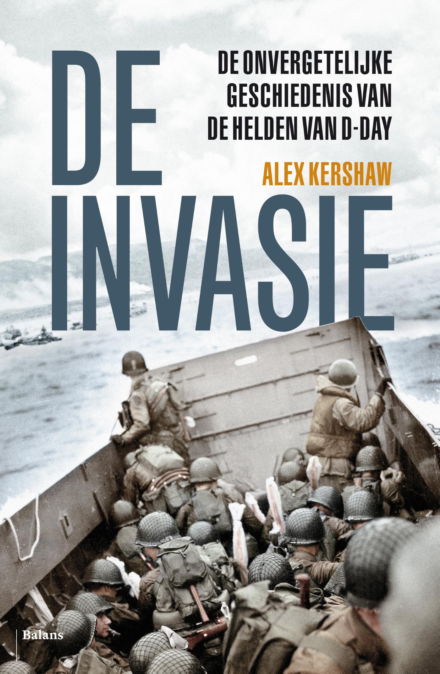 De invasie De onvergetelijke geschiedenis van de helden van D-day