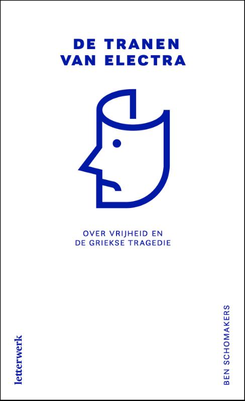 De tranen van Electra Over vrijheid en de Griekse tragedie