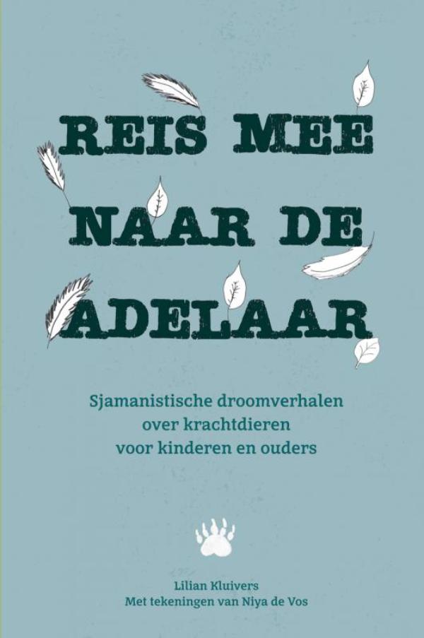 Reis mee naar de adelaar Sjamanistische droomverhalen over krachtdieren voor kinderen en ouders