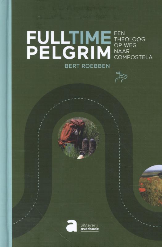 Fulltime pelgrim Een theoloog op weg naar Compostela