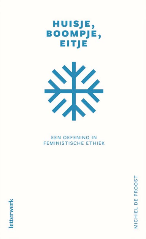 Huisje, boompje, eitje Een oefening in feministische ethiek