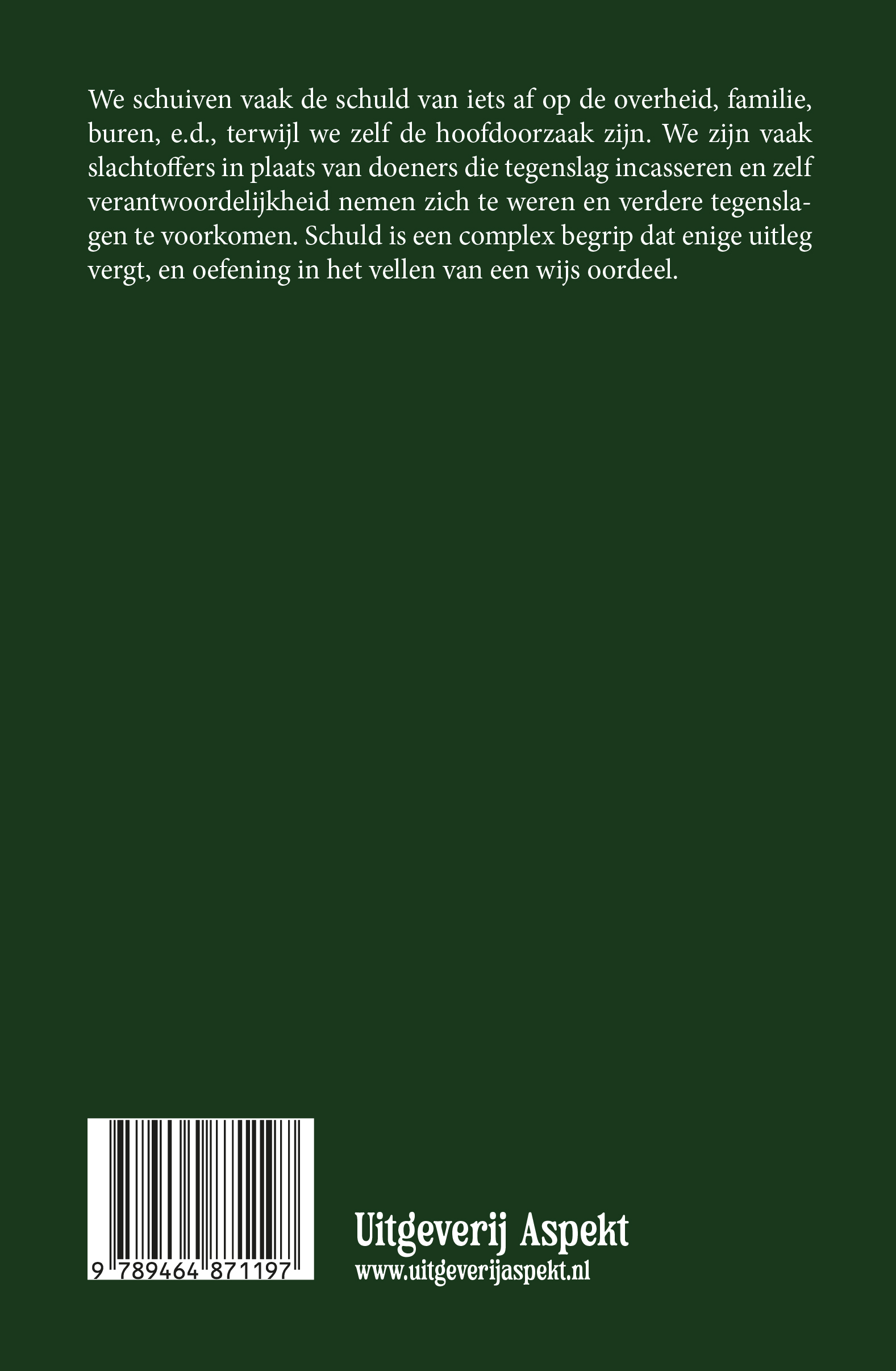 Eigen Schuld Minder slachtoffer, meer doener