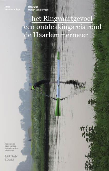 Het ringvaartgevoel een ontdekkingsreis rond de Haarlemmermeer