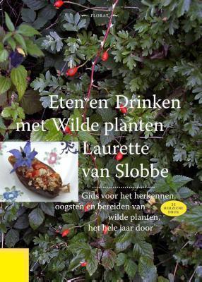 Eten en drinken met wilde planten gids voor het herkennen, oogsten en bereiden van