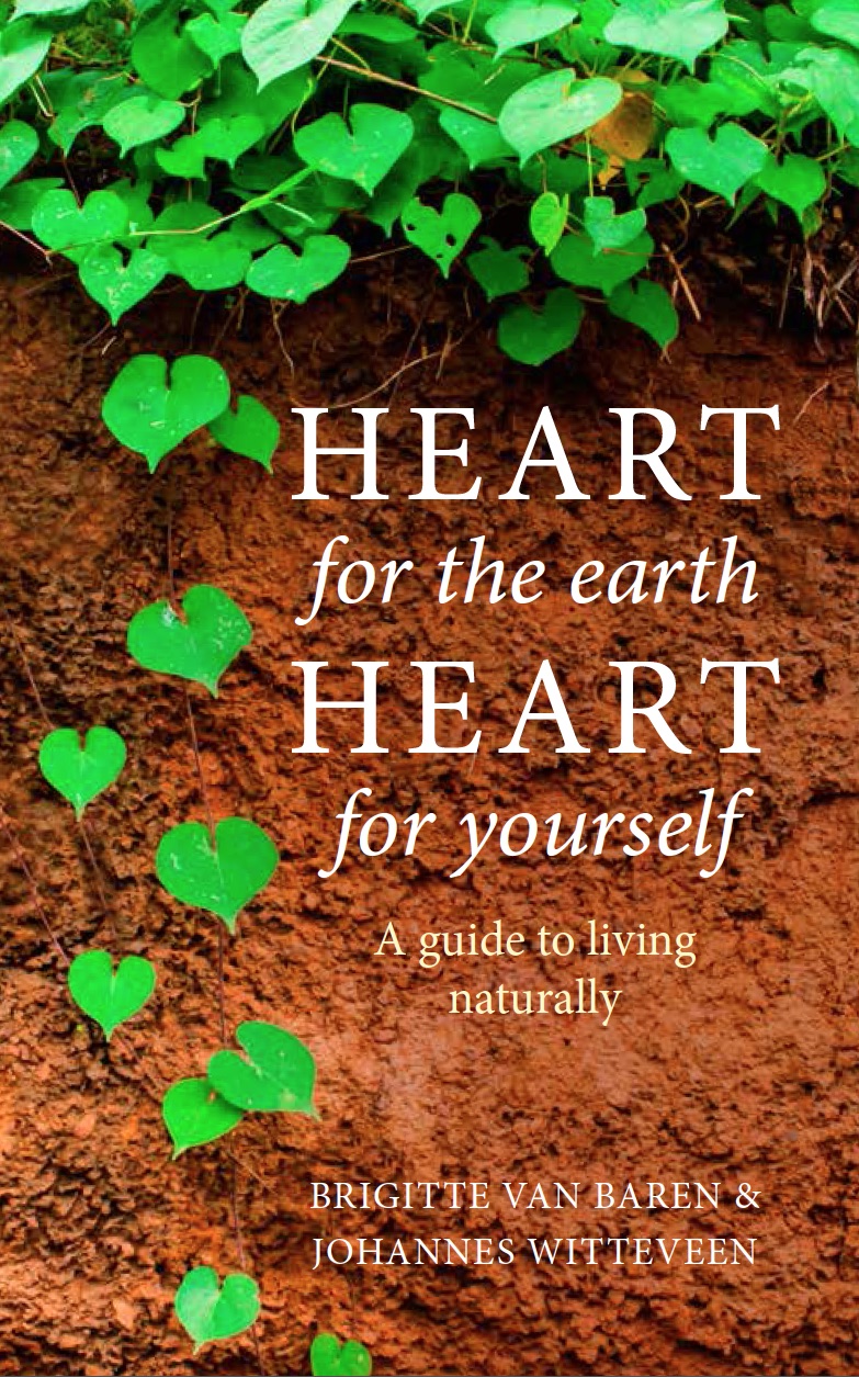Heart for the earth, heart for yourself a guide to living naturally