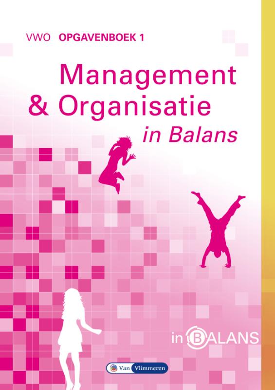 Management en Organisatie in Balans Vwo  Opgavenboek 1