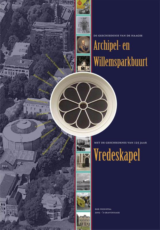 De geschiedenis van de Haagse archipel en Willemsparkbuurt met de geschiedenis van 125 jaar vredeskapel