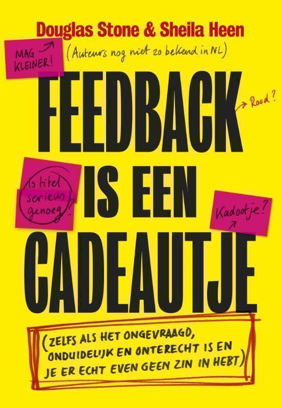 Feedback is een cadeautje zelfs als het ongevraagd, onduidelijk en onterecht is en je er echt even geen zin in hebt