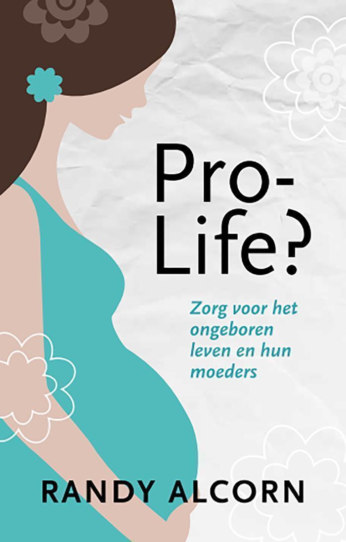 Pro-life? Zorg voor het ongeboren kind en zijn moeder
