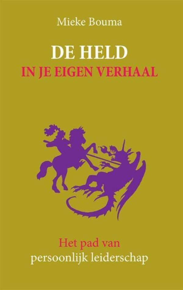 De held in je eigen verhaal het pad van persoonlijk leiderschap