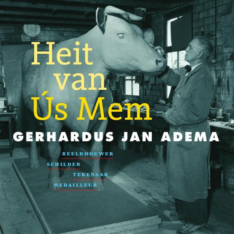 Heit van ùs mem beeldhouwer-schilder-tekenaar-medailleur Gerhardus Jan Adema