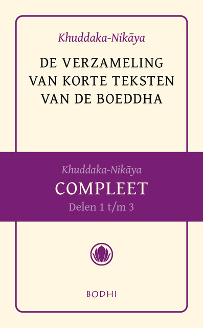 Khuddaka-Nikaya - Compleet De verzameling van korte teksten van de Boeddha - deel 1-3