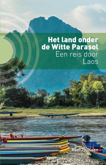 Het land onder de Witte Parasol Een reis door Laos