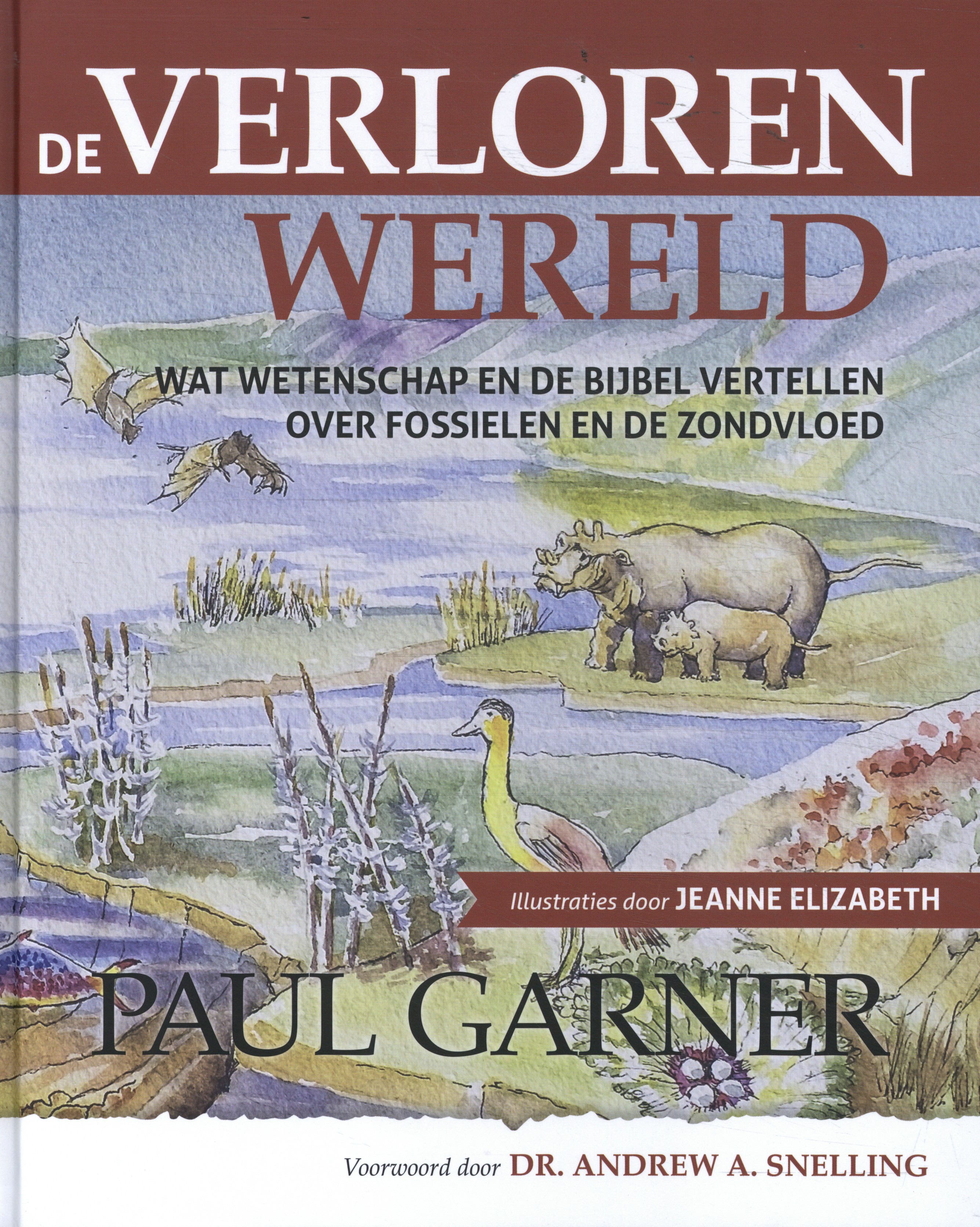 De verloren wereld Wat wetenschap en de Bijbel vertellen over fossielen en de zondvloed
