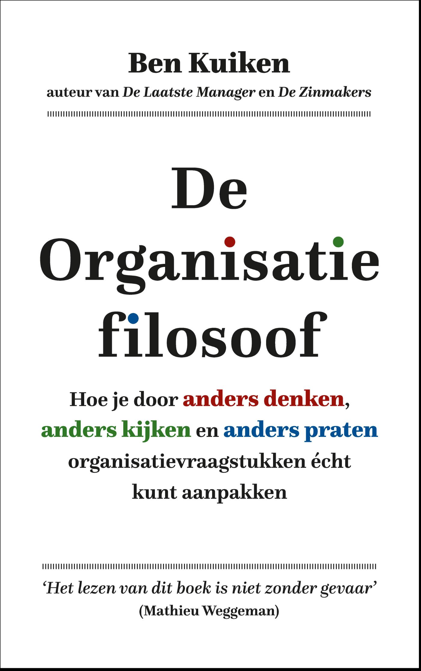 De organisatiefilosoof Hoe je door anders denken, anders kijken en anders praten organisatievraagstukken écht kunt aanpakken
