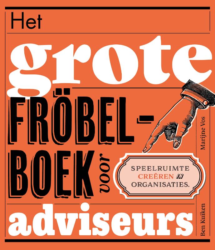 Het grote fröbelboek voor adviseurs Speelruimte creëren in organisaties
