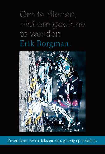 Om te dienen, niet om gediend te worden Zeven keer zeven teksten om gelovig op te laden