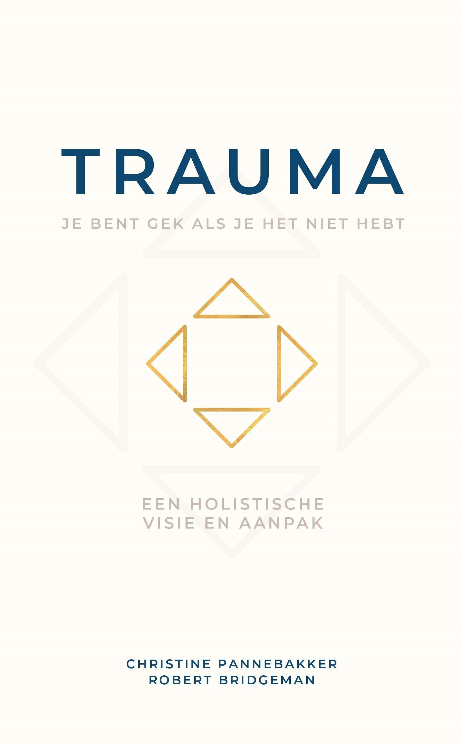 Trauma, je bent gek als je het niet hebt Een holistische visie en aanpak