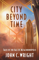 City Beyond Time Tales of the Fall of Metachron