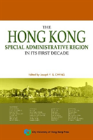 Hong Kong Special Administrative Region in Its First Decade 