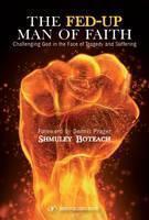 Fed-Up Man of Faith Challenging God in the Face of Suffering & Tragedy