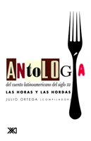 Antologia del Cuento Latinoamericano del Siglo XXI. Las Horas y Las Hordas 