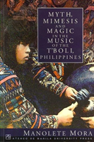 Myth, Mimesis and Magic in the Music of the T'boli, Philippines 