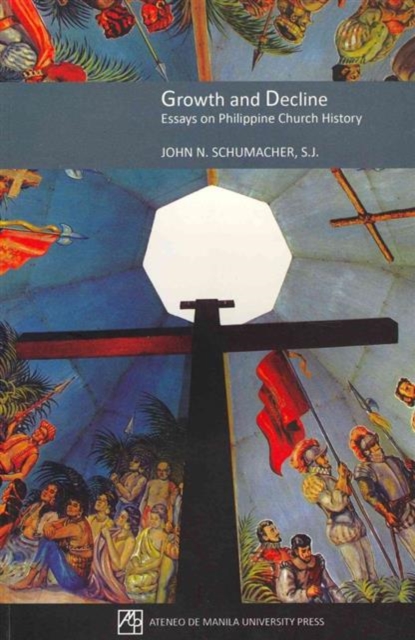 Growth and Decline Essays on Philippine Church History